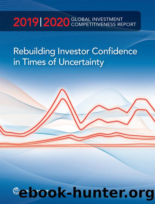 Global Investment Competitiveness Report 20192020: Rebuilding Investor Confidence in Times of Uncertainty by The World Bank Group