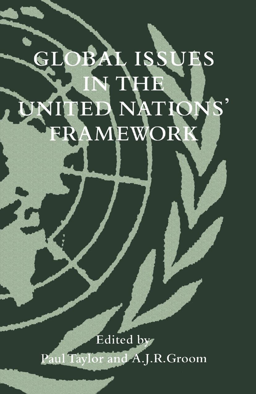 Global Issues in the United Nationsâ Framework by Paul Taylor A. J. R. Groom (eds.)