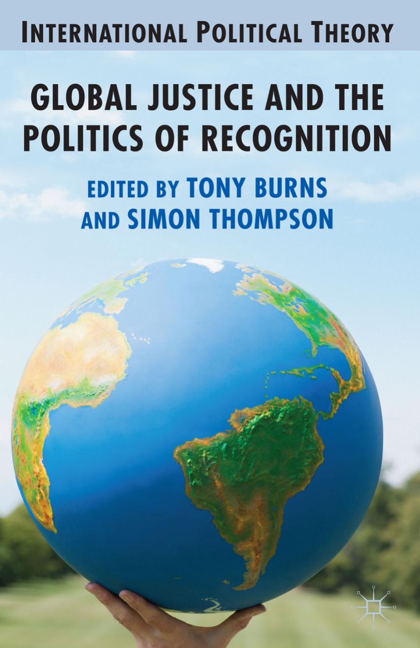 Global Justice and the Politics of Recognition by Tony Burns Simon Thompson (eds.)