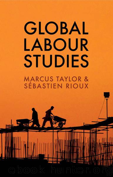 Global Labour Studies by Marcus Taylor Sébastien Rioux & Sébastien Rioux