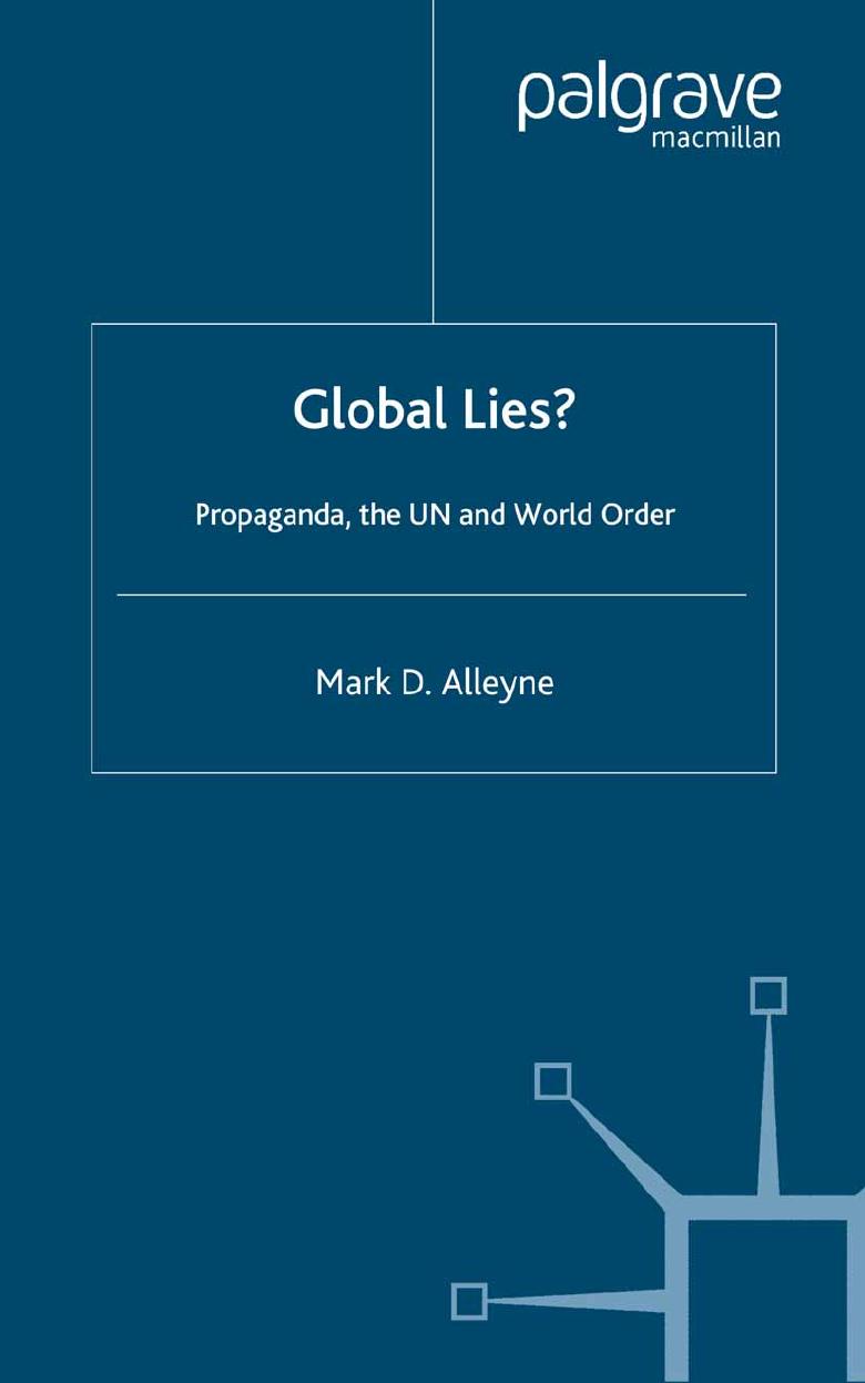 Global Lies?: Propaganda, the UN and World Order by Mark D. Alleyne (auth.)