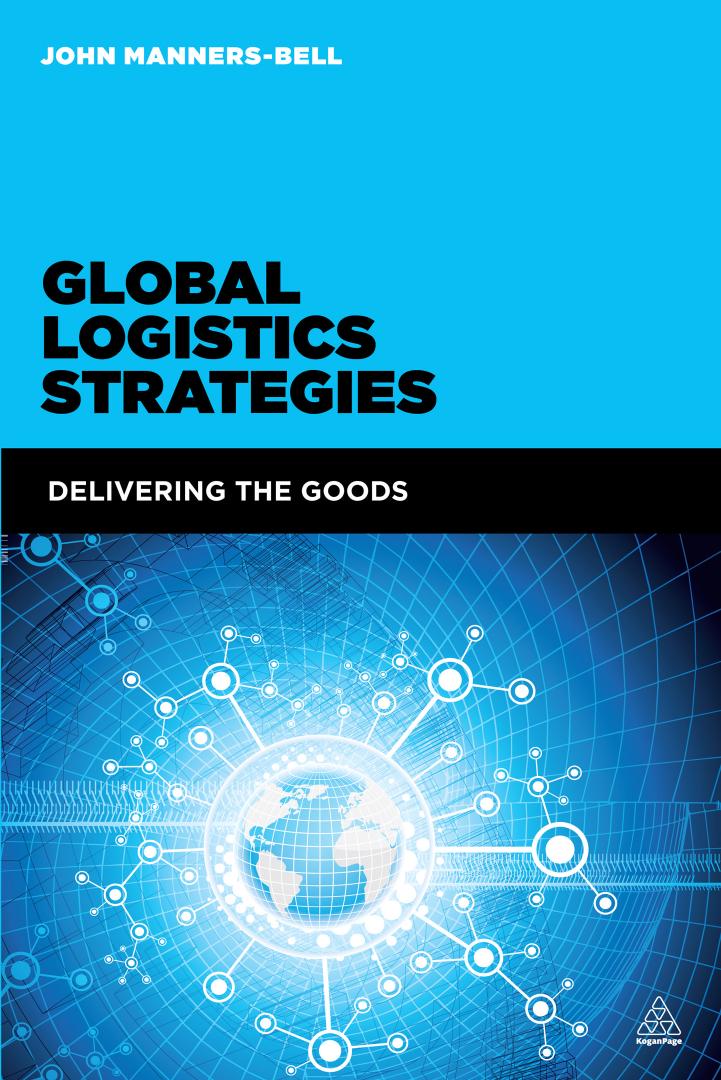 Global Logistics Strategies: Delivering the Goods by John Manners-Bell
