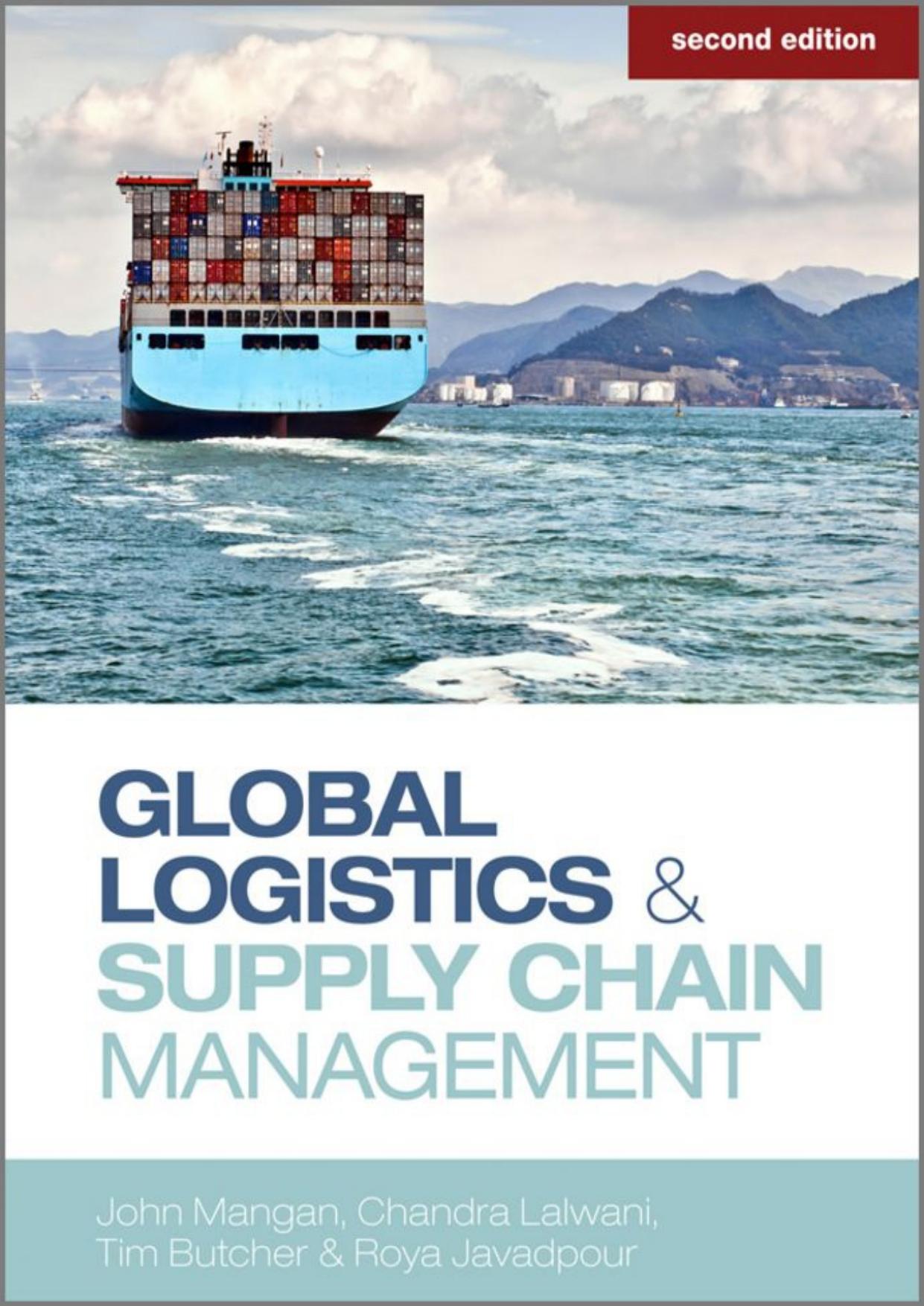 Global Logistics and Supply Chain Management by John Mangan & Chandra Lalwani & Tim Butcher & Roya Javadpour