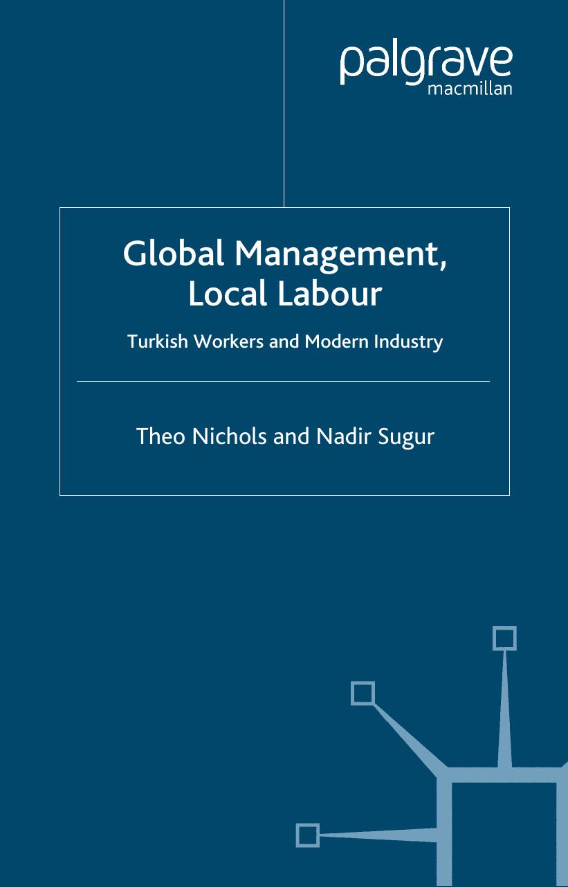 Global Management, Local Labour: Turkish Workers and Modern Industry by Theo Nichols Nadir Sugur