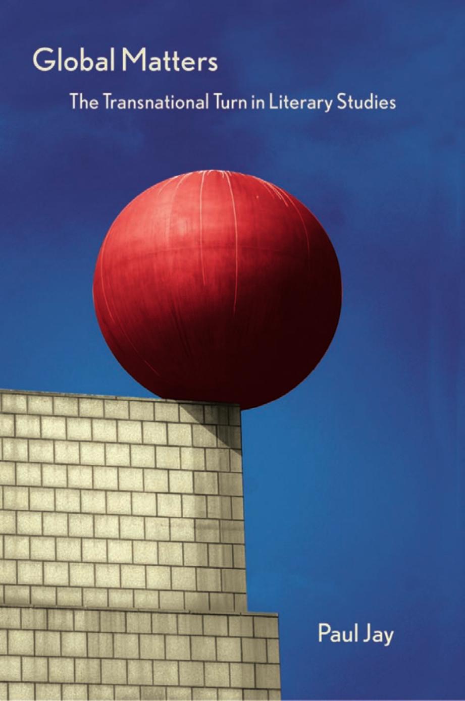 Global Matters: The Transnational Turn in Literary Studies by by Paul Jay