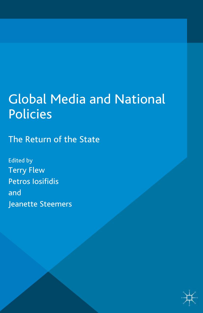 Global Media and National Policies: The Return of the State by Terry Flew Petros Iosifidis Jeanette Steemers (eds.)