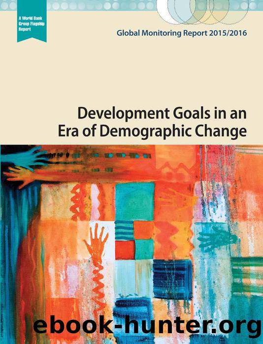 Global Monitoring Report 20152016: Development Goals in an Era of Demographic Change by The World Bank