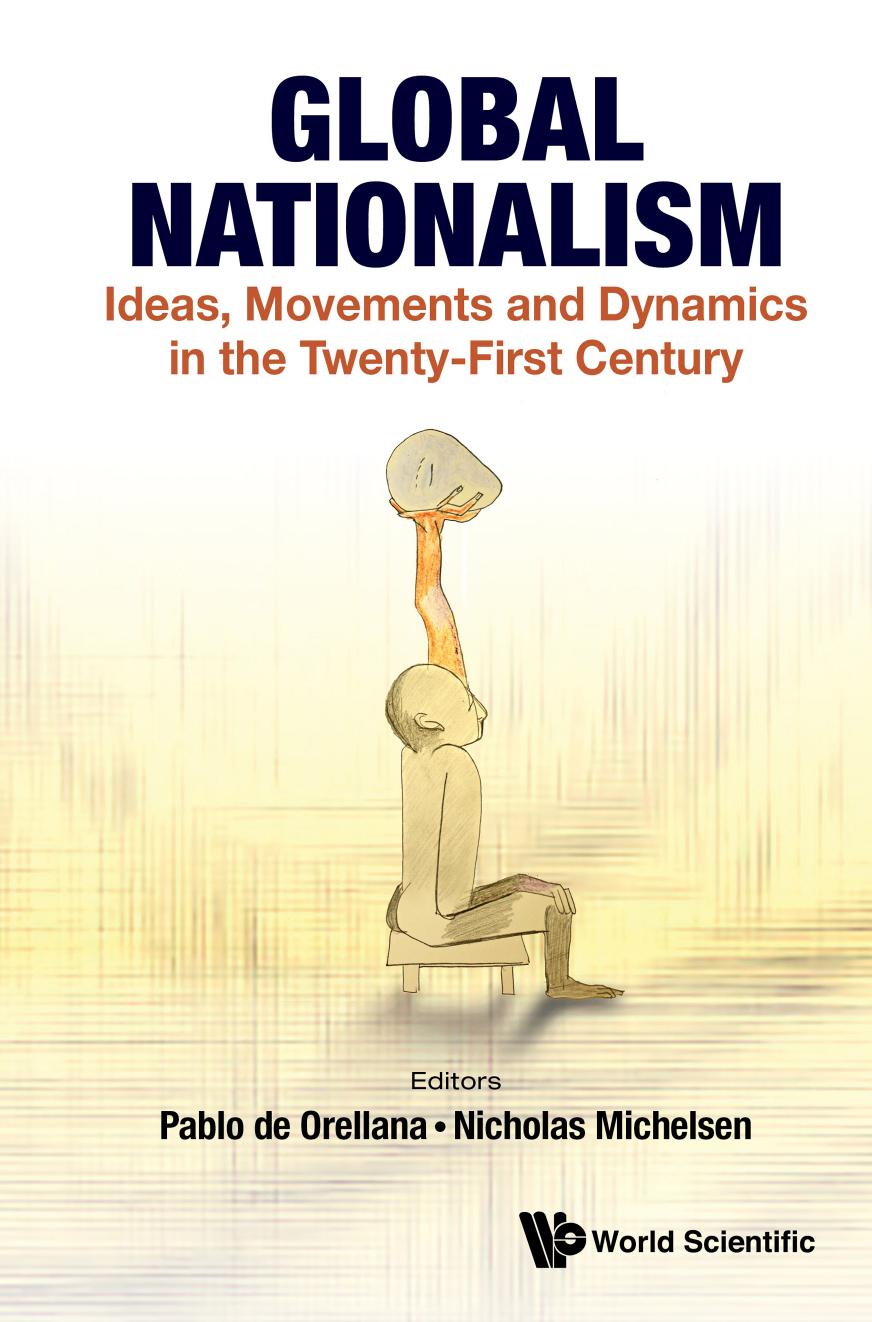 Global Nationalism: Ideas, Movements and Dynamics in the Twenty-first Century by Pablo de Orellana Nicholas Michelsen