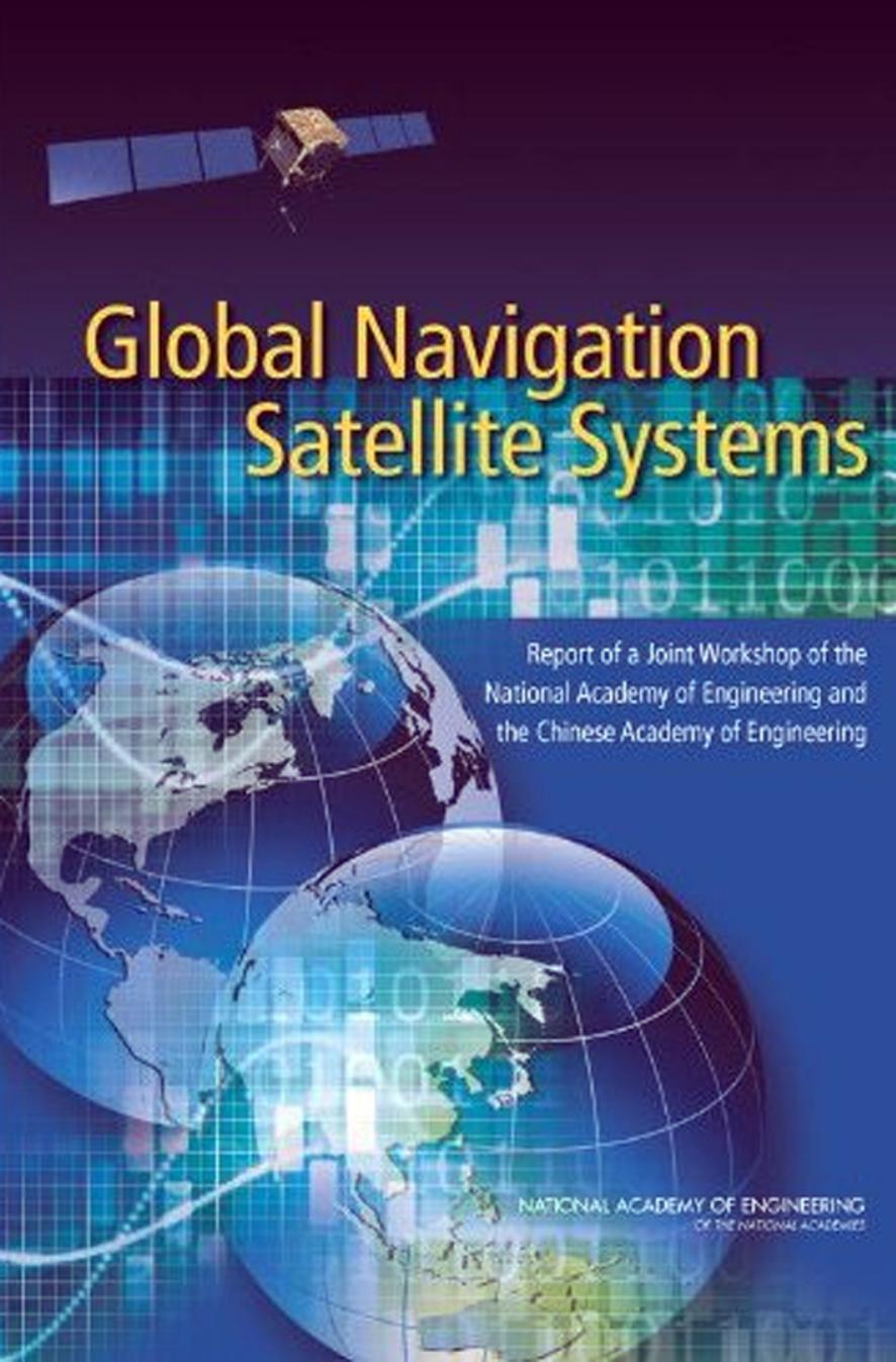 Global Navigation Satellite Systems [Repost] by National Academy of Engineering Grace X. Gao Per K. Enge