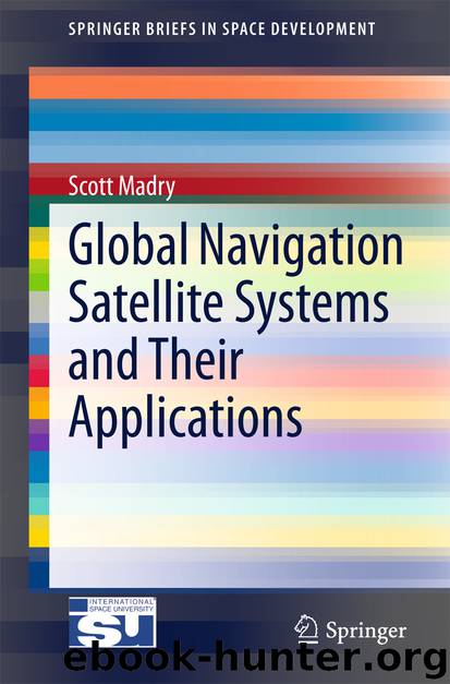 Global Navigation Satellite Systems and Their Applications by Scott Madry