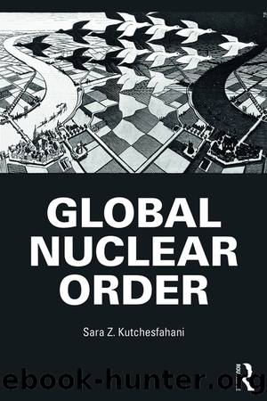 Global Nuclear Order by Sara Z. Kutchesfahani
