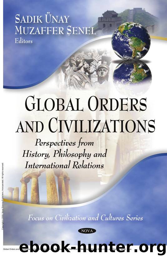 Global Orders and Civilizations : Perspectives from History, Philosophy and International Relations by Sadik Unay; Muzaffer Senel