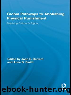 Global Pathways to Abolishing Physical Punishment by Durrant Joan E.;Smith Anne B.;