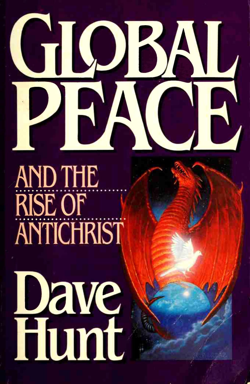 Global Peace And The Rise Of Antichrist by Dave Hunt
