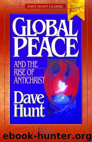 Global Peace and the Rise of Antichrist by Hunt Dave