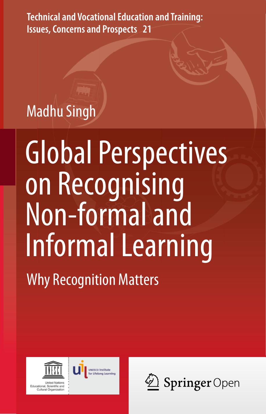 Global Perspectives on Recognising Non-formal and Informal Learning: Why Recognition Matters by Madhu Singh (auth.)
