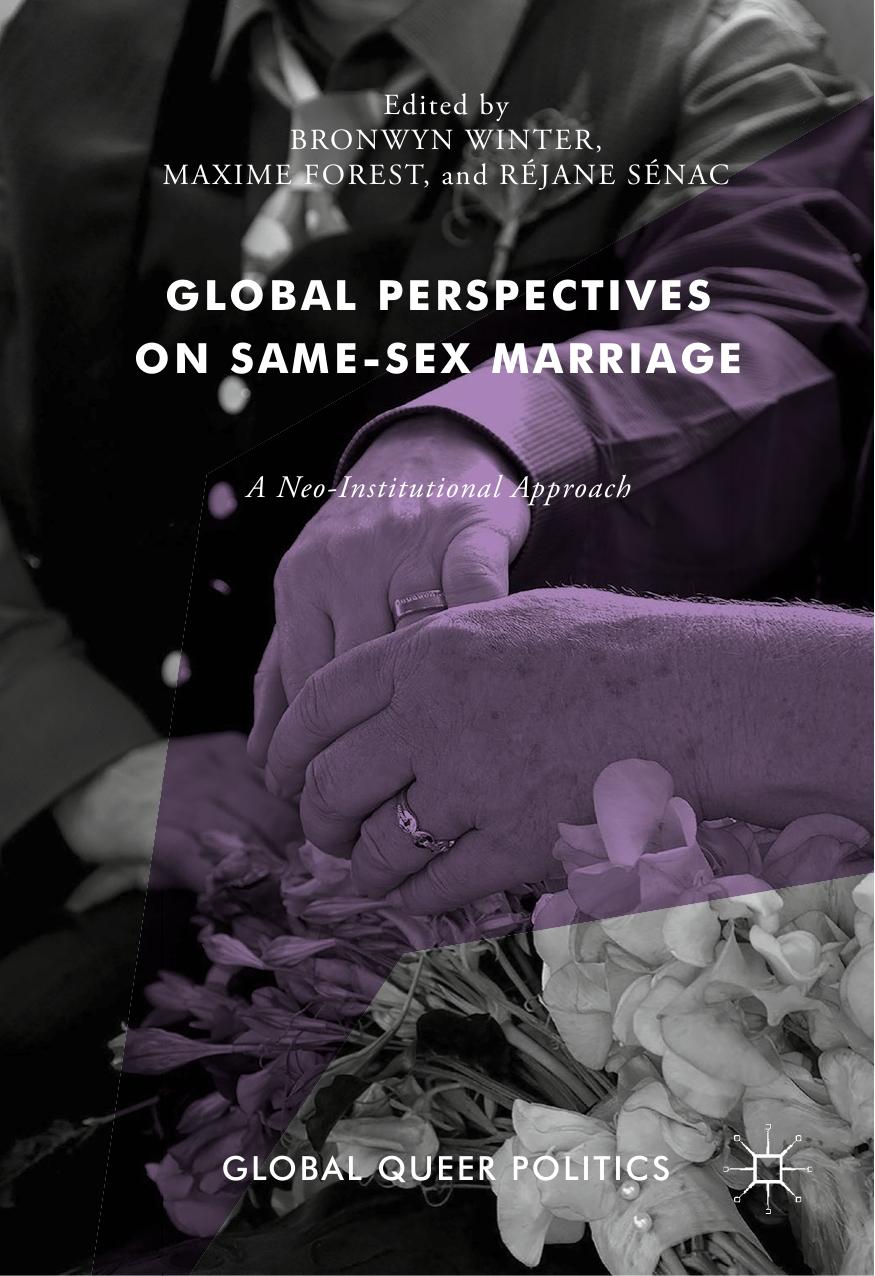 Global Perspectives on Same-Sex Marriage: A Neo-Institutional Approach by Bronwyn Winter Maxime Forest Réjane Sénac (eds.)