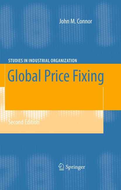 Global Price Fixing (Studies in Industrial Organization) by Connor J.M