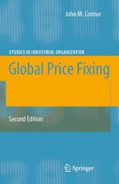Global Price Fixing, 2nd Edition (Studies in Industrial Organization) by John M. Connor
