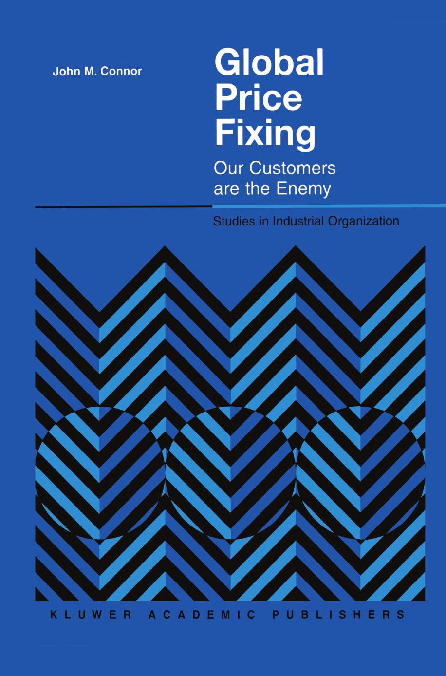 Global Price Fixing: Our Customers are the Enemy by John M. Connor (auth.)