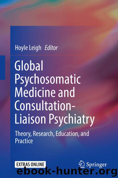 Global Psychosomatic Medicine and Consultation-Liaison Psychiatry by Hoyle Leigh