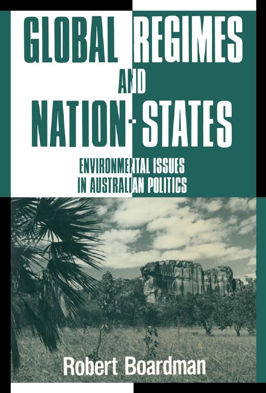 Global Regimes and Nation-States: Environmental Issues in Australian Politics by Robert Boardman