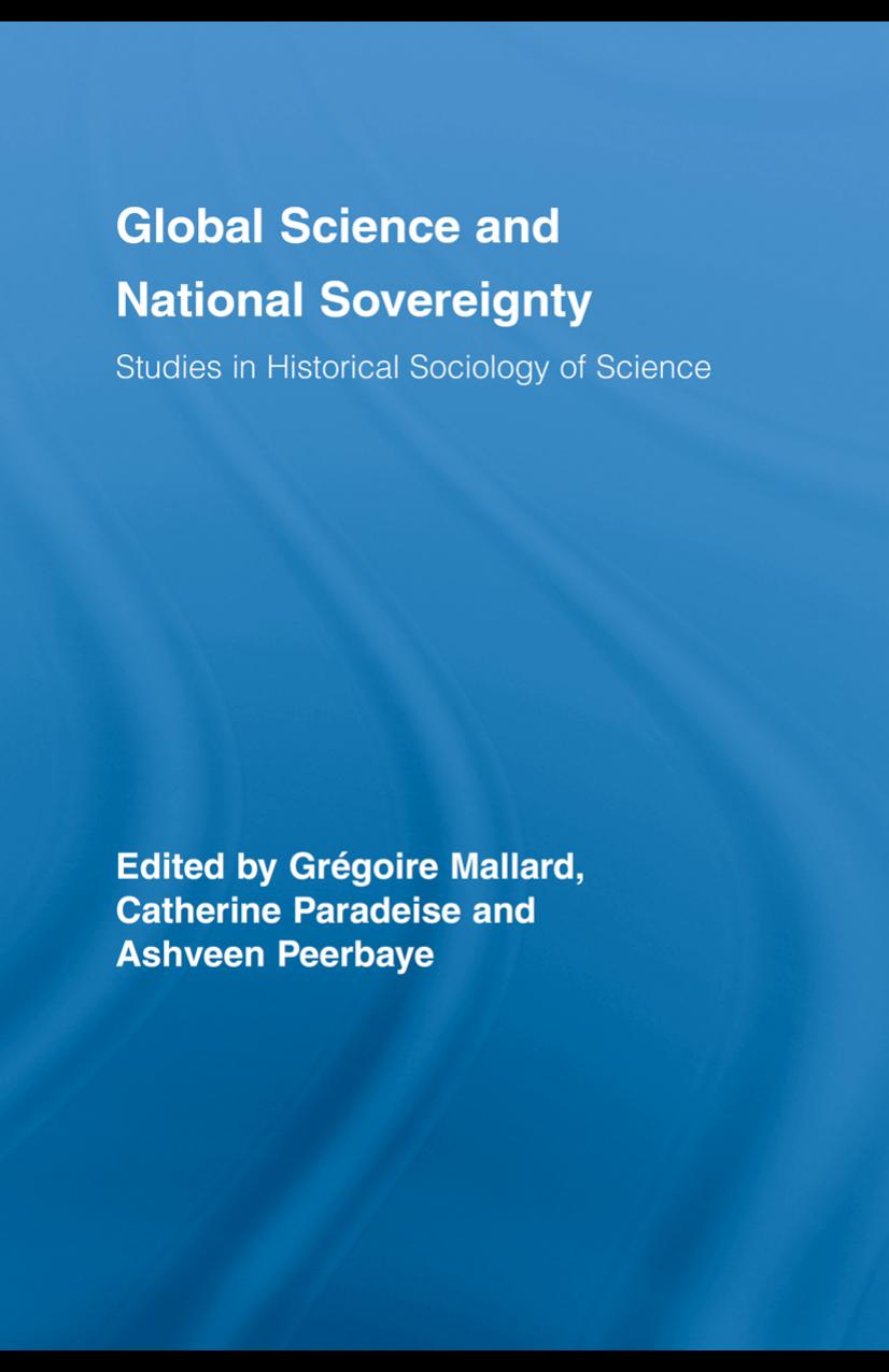 Global Science and National Sovereignty (Routledge Studies in the History of Science, Technology and Medicine) by Gregoire Mallar