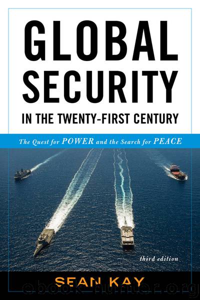 Global Security in the Twenty-First Century: The Quest for Power and the Search for Peace by Kay Sean