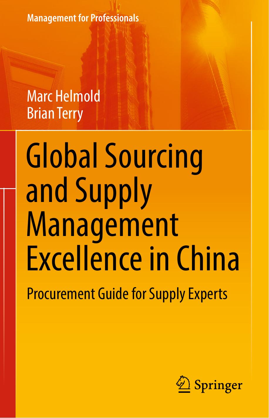 Global Sourcing and Supply Management Excellence in China: Procurement Guide for Supply Experts by Marc Helmold Brian Terry (auth.)
