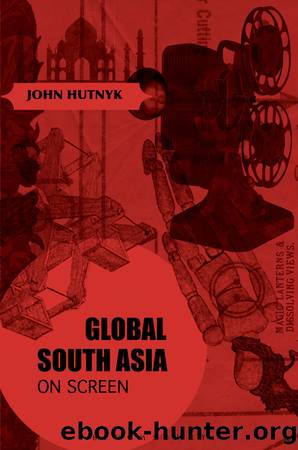Global South Asia on Screen by John Hutnyk