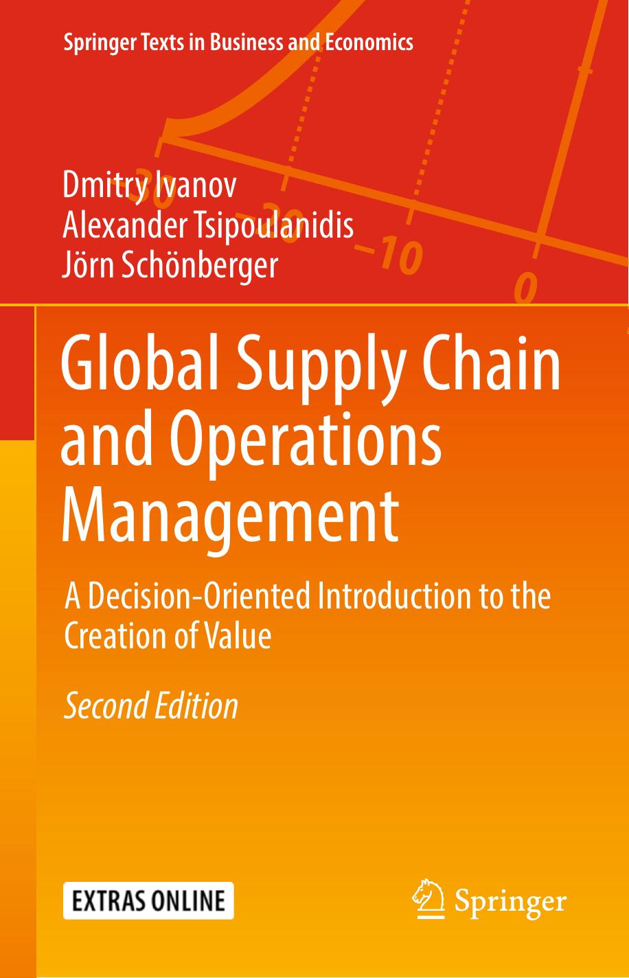 Global Supply Chain and Operations Management: A Decision-Oriented Introduction to the Creation of Value (Springer Texts in Business and Economics) by Dmitry Ivanov Alexander Tsipoulanidis Jörn Schönberger