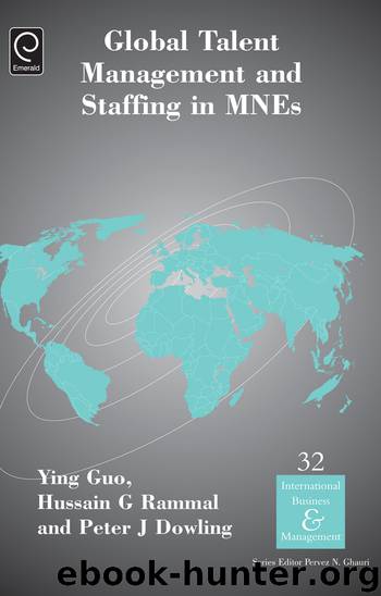 Global Talent Management and Staffing in MNEs by Guo Ying; Rammal Hussain G.; Dowling Peter J