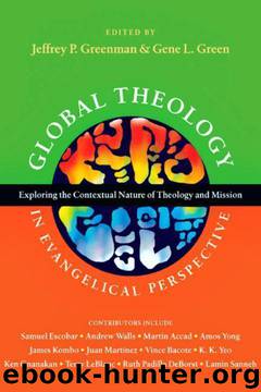 Global Theology in Evangelical Perspective: Exploring the Contextual Nature of Theology and Mission (Wheaton Theology Conference Series) by Unknown