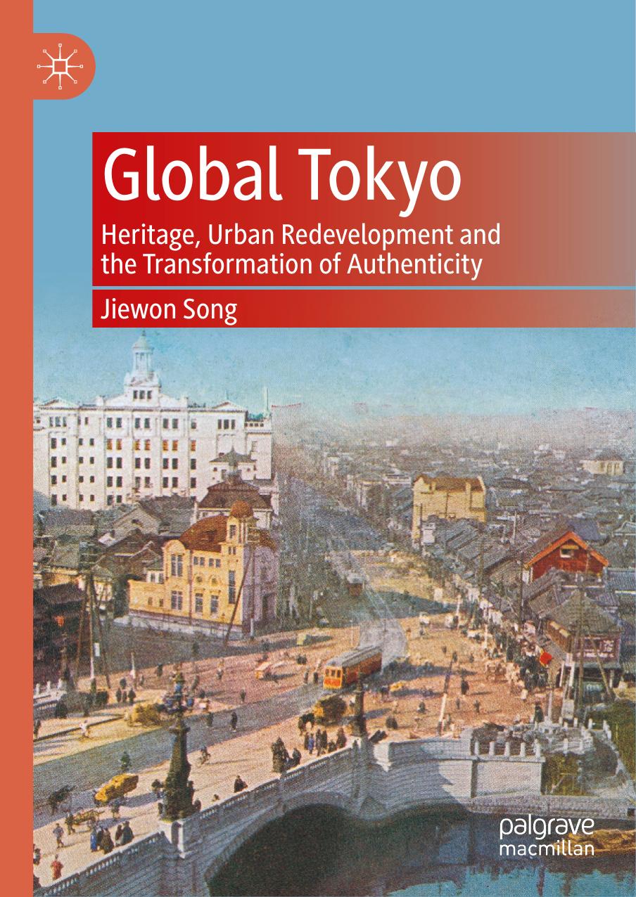 Global Tokyo: Heritage, Urban Redevelopment and the Transformation of Authenticity by Jiewon Song