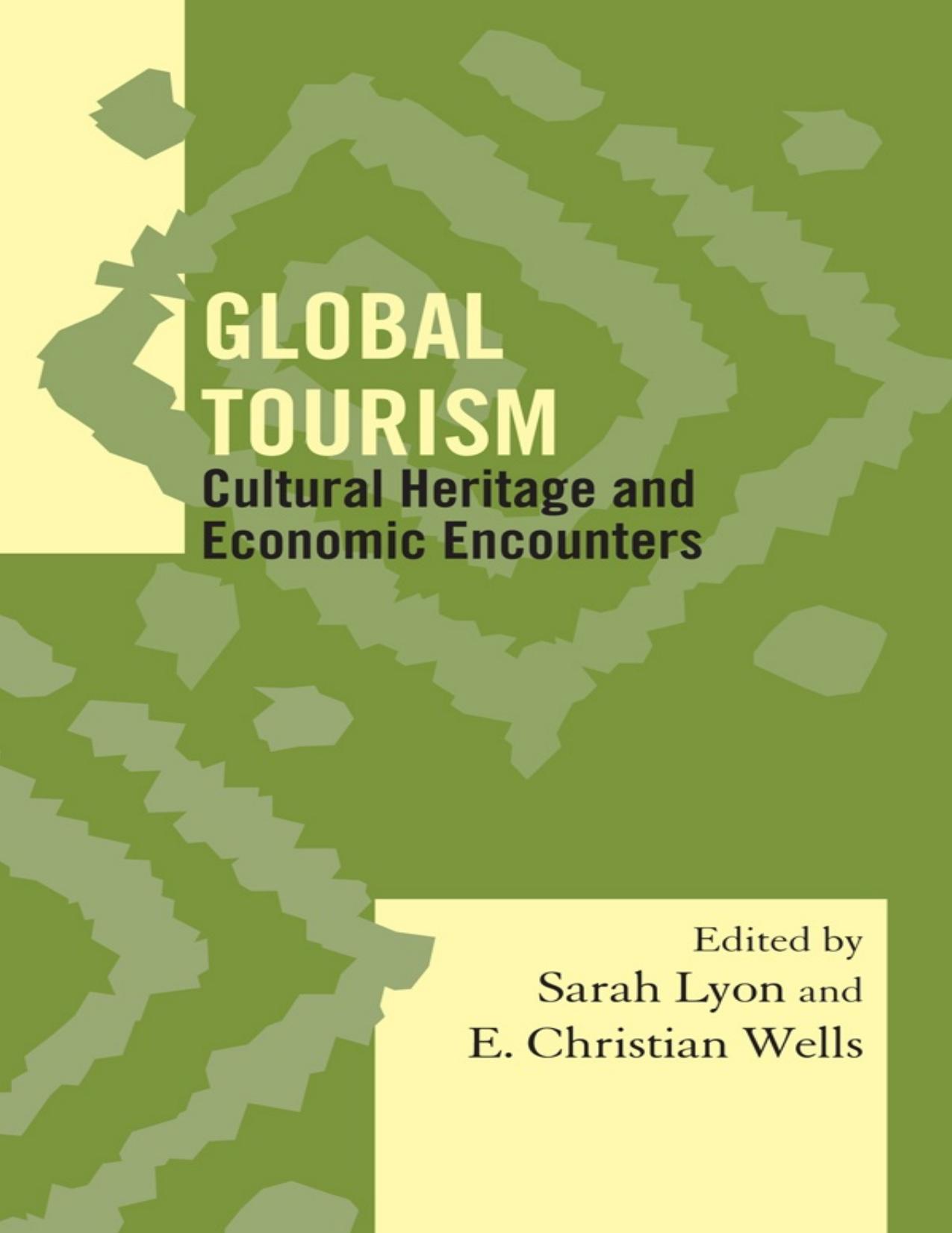 Global Tourism: Cultural Heritage and Economic Encounters (Society for Economic Anthropology Monograph Series) by Sarah M. Lyon (editor) E. Christian Wells (editor)