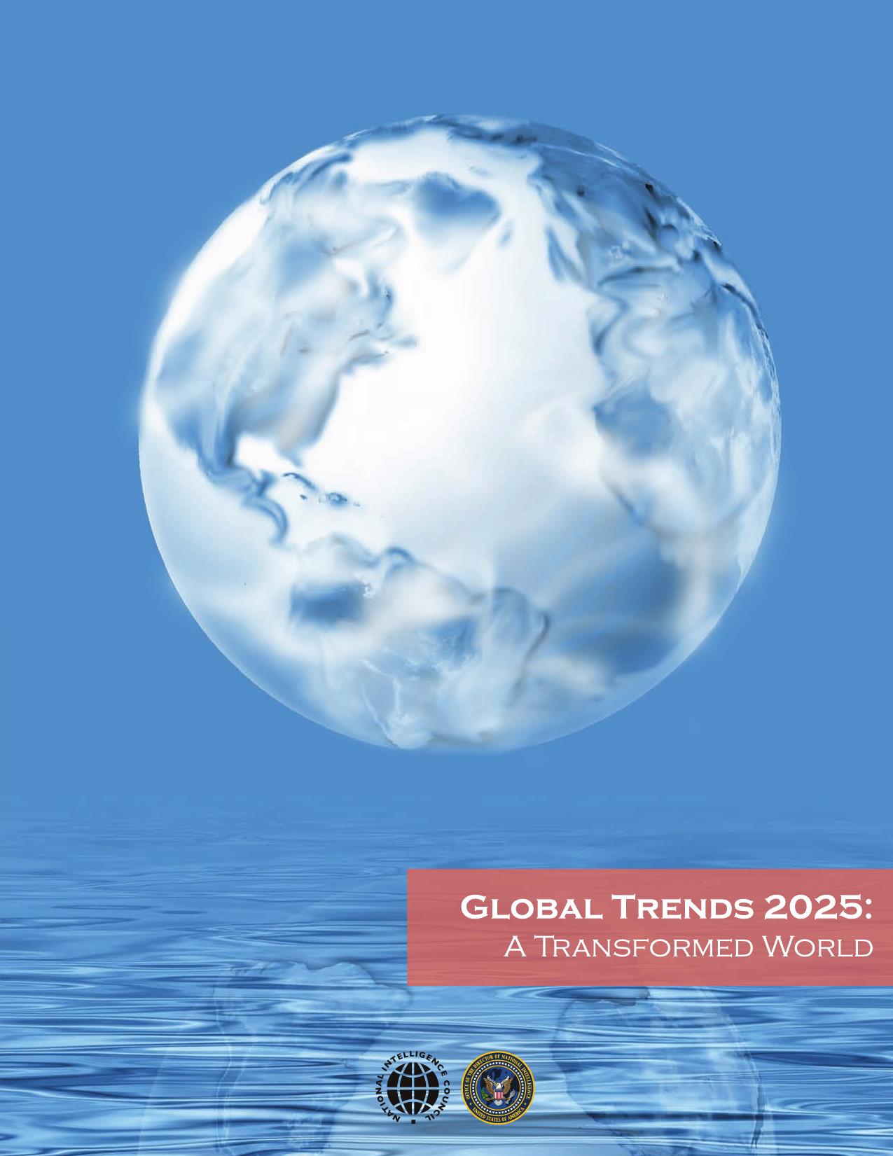 Global Trends 2025: A Transformed World by National Intelligence Council (US) Office of the Director of National Intelligence (U.S.)
