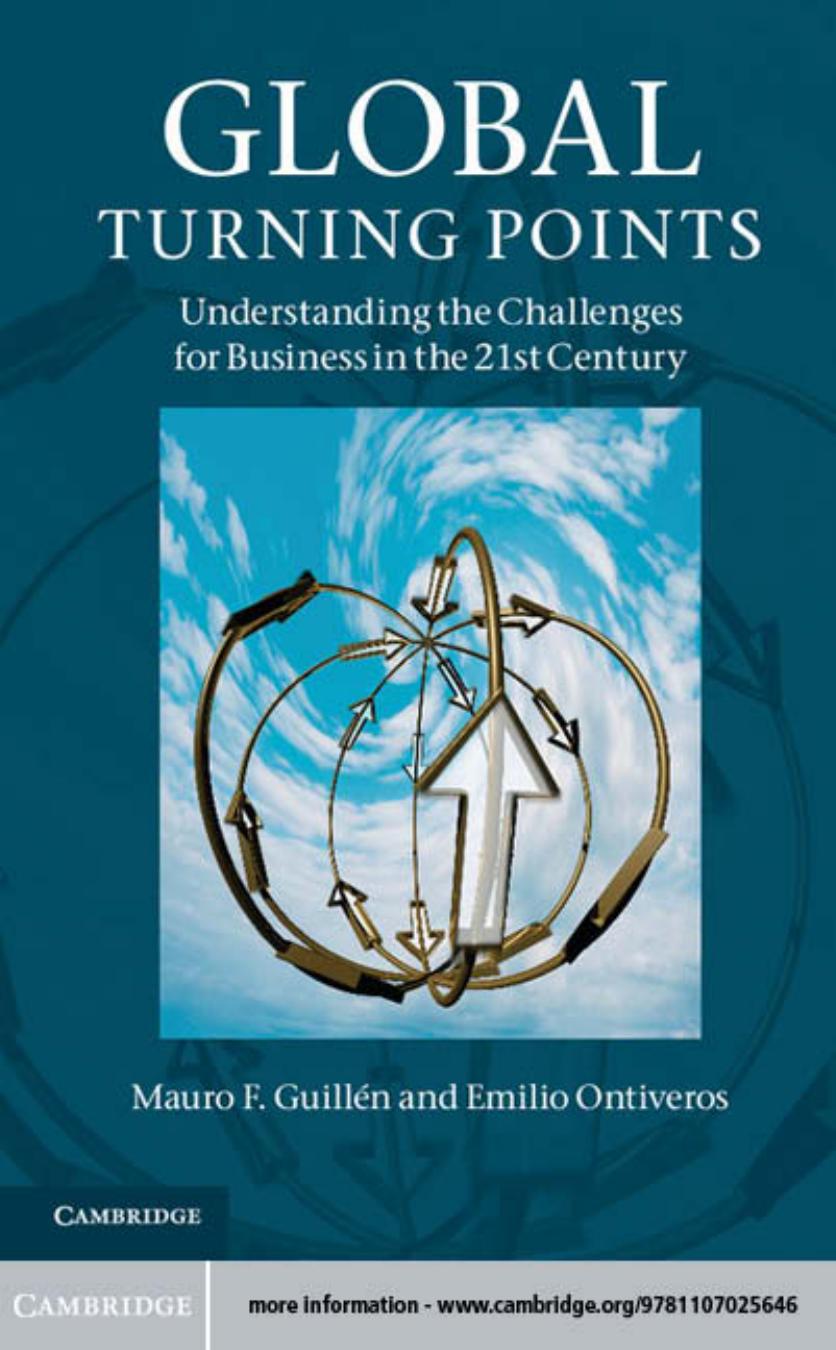 Global Turning Points: Understanding the Challenges for Business in the 21st Century by Professor Mauro F. Guillén Professor Emilio Ontiveros