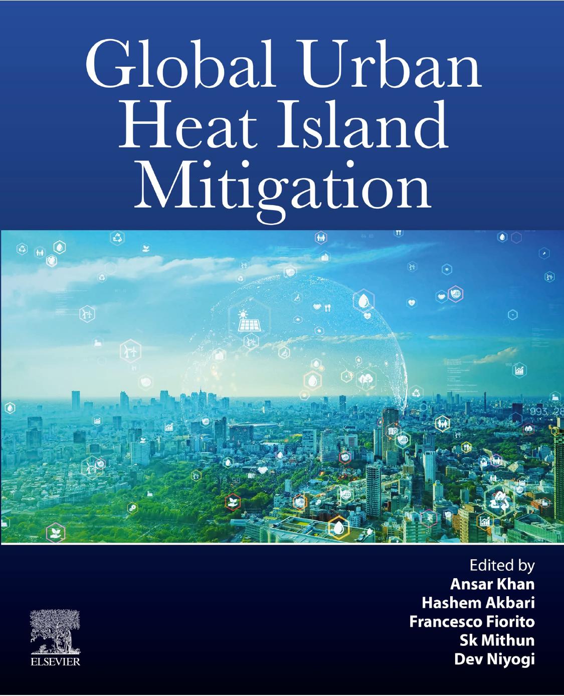 Global Urban Heat Island Mitigation by Ansar Khan; Hashem Akbari; Francesco Fiorito; Sk Mithun; Dev Niyogi