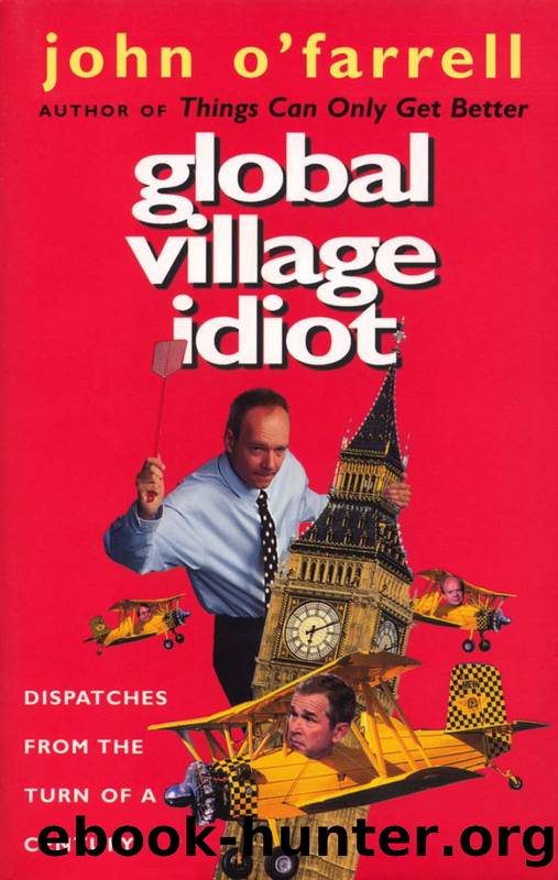 Global Village Idiot by John O'Farrell