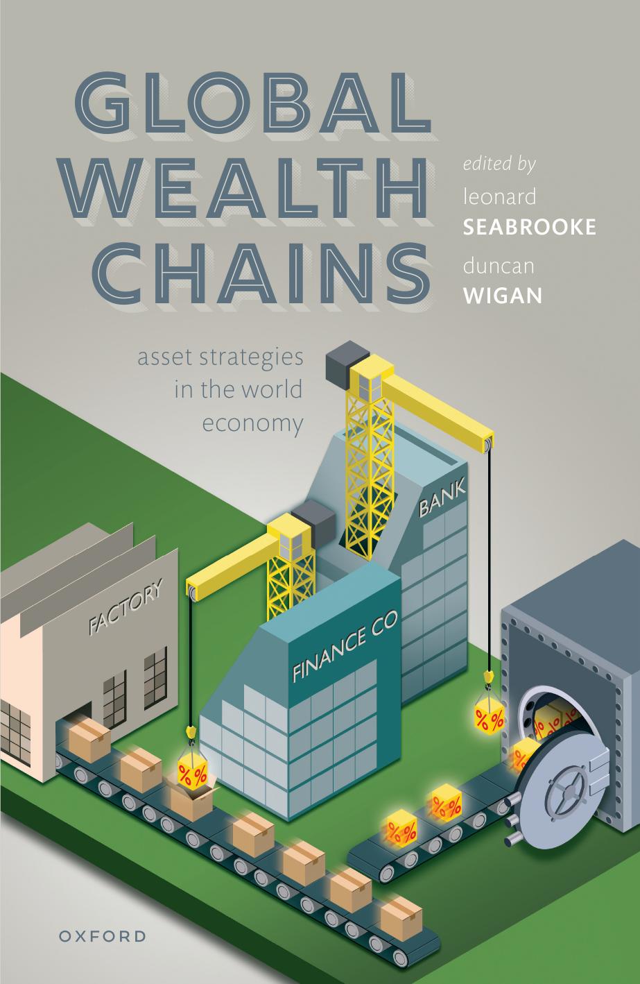 Global Wealth Chains: Asset Strategies in the World Economy by Leonard Seabrooke (editor) Duncan Wigan (editor)