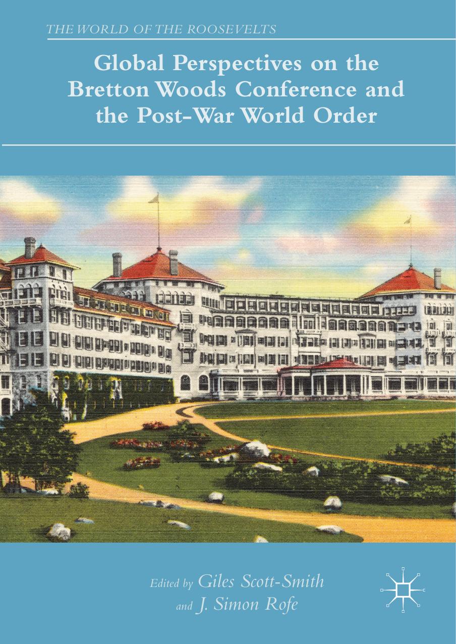 Global perspectives on the Bretton Woods Conference and the post-War World order by Rofe J. Simon; Scott-Smith Giles