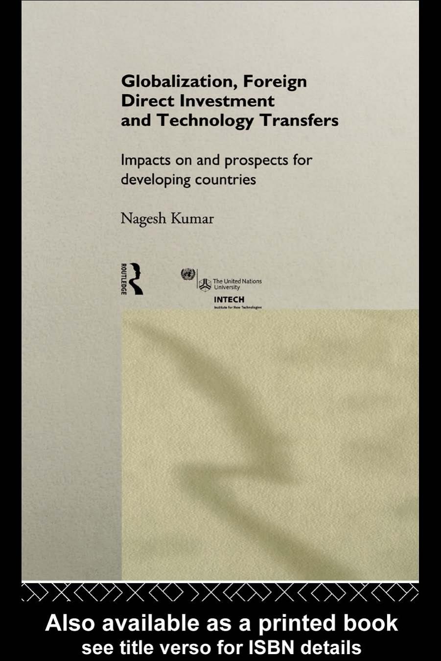 Globalisation, Foreign Direct Investment and Technology Transfers: Impact on and Prospects for Developing Countries (Unu Intech Studies in New Technology and Development, 7) by Nagesh Kumar
