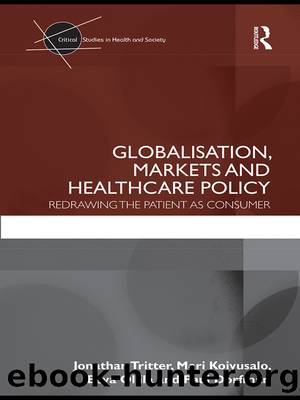 Globalisation, Markets and Healthcare Policy by Tritter Jonathan;Koivusalo Meri;Ollila Eeva;Dorfman Paul;