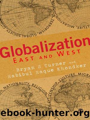 Globalization East and West by Bryan S Turner Habibul Haque Khondker