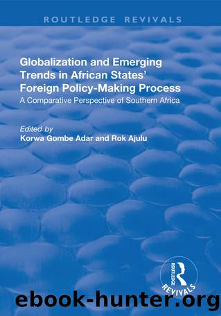 Globalization and Emerging Trends in African States' Foreign Policy-Making Process by Rok Ajulu Korwa Gombe Adar