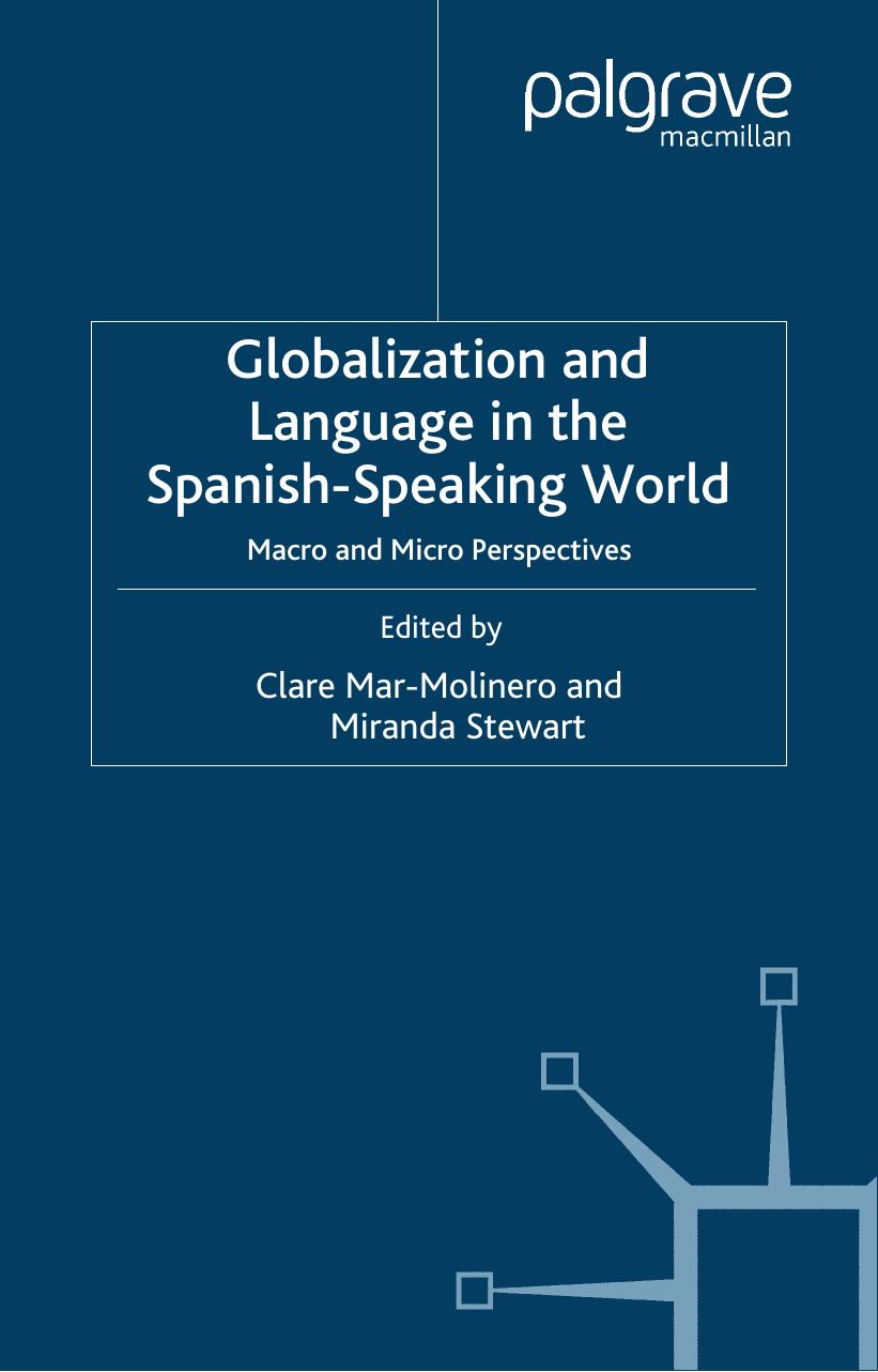 Globalization and Language in the Spanish Speaking World: Macro and Micro Perspectives (Language and Globalization) by Clare Mar-Molinero Miranda Stewart