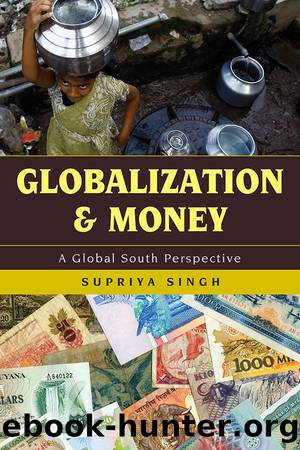 Globalization and Money by Singh Supriya;