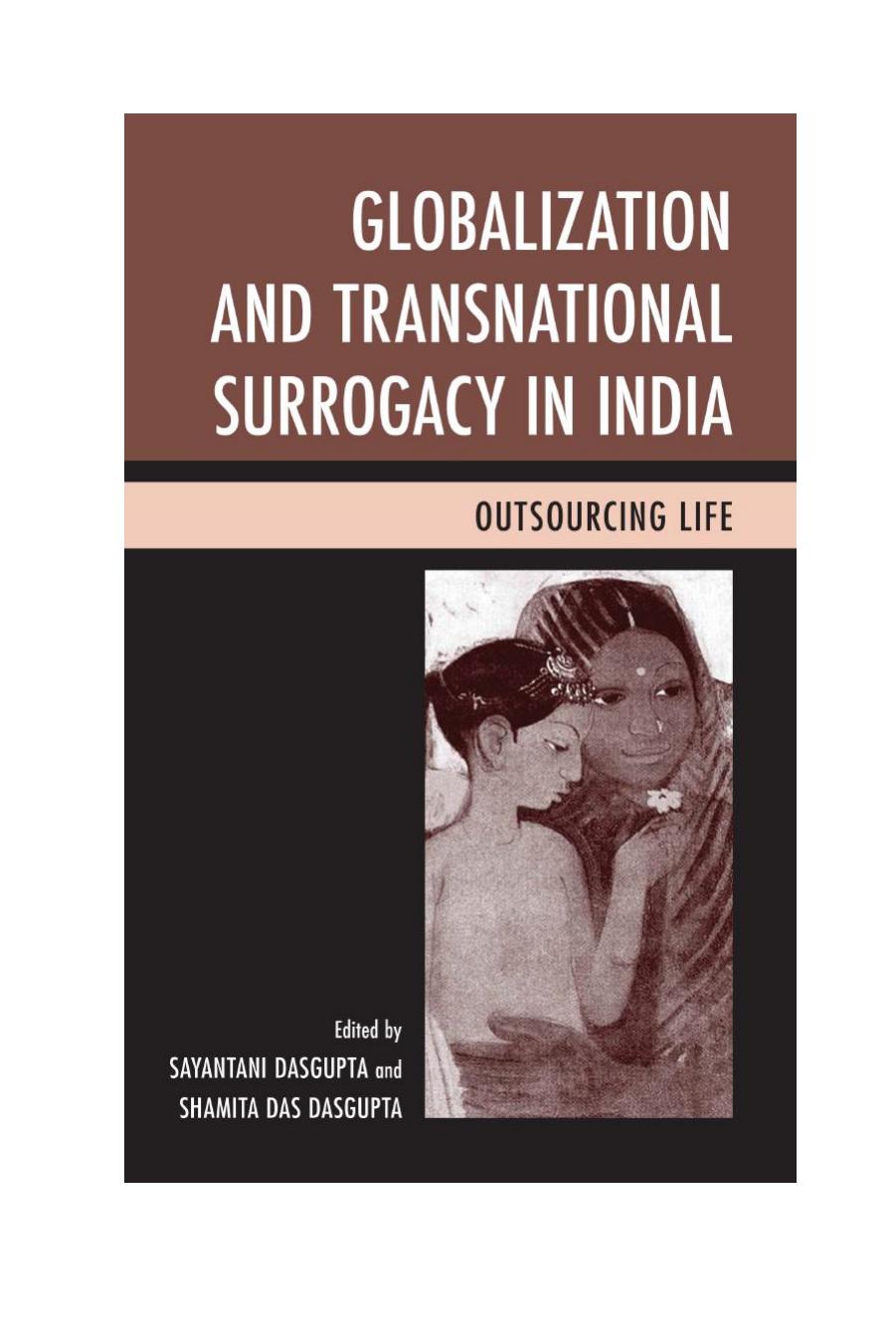 Globalization and Transnational Surrogacy in India: Outsourcing Life by Sayantani DasGupta Shamita Das Dasgupta (eds.)