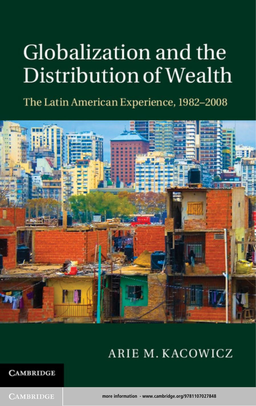 Globalization and the Distribution of Wealth : The Latin American Experience, 1982-2008 by Arie M. Kacowicz