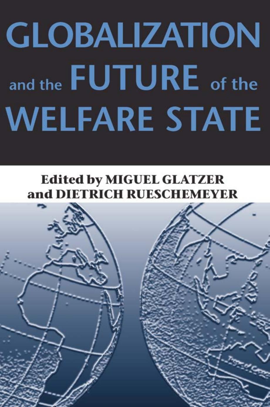 Globalization and the Future of the Welfare State by Miguel Glatzer; Dietrich Rueschemeyer
